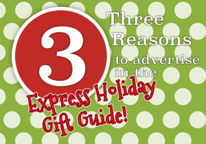 3 Reasons To Advertise in the Express Holiday Gift Guide